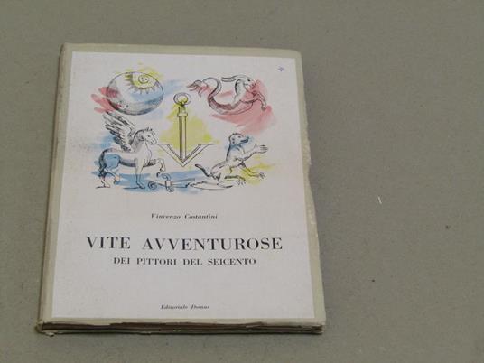 Vite avventurose dei pittori del seicento - Vincenzo Costantini - copertina