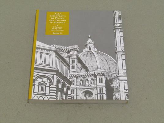Aa. Vv. Alla Riscoperta Di Piazza Del Duomo In Firenze. I Tesori Di Piazza Del Duomo. Centro Di 1997 - I - copertina