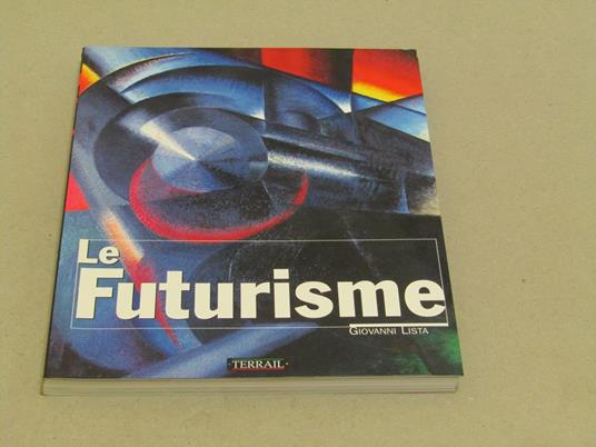 Le Futurisme - Giovanni Lista - copertina
