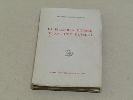 La filosofia morale di Antonio Rosmini - Michele Federico Sciacca - copertina