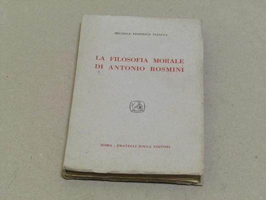 La filosofia morale di Antonio Rosmini - Michele Federico Sciacca - copertina