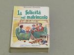 La felicità nel matrimonio. Gastaldi Editore. 1956-I