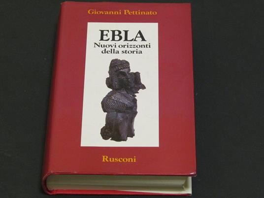 Ebla Nuovi orizzonti della storia - Giovanni Pettinato - copertina