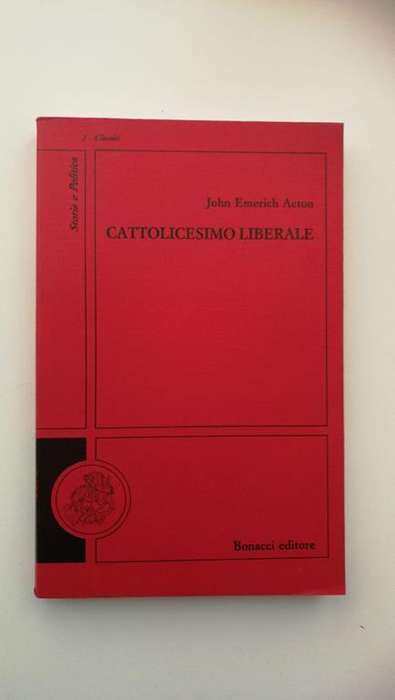 John E. Acton. CATTOLICESIMO LIBERALE, Bonacci editore, 1990 - copertina