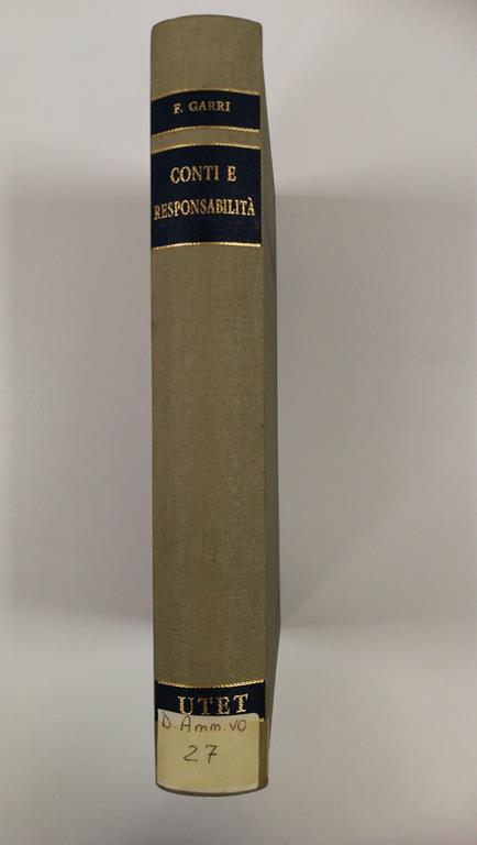 CONTI E RESPONSABILITA' DEGLI AMMINISTRATORI, IMPIEGATI E TESORIERI DELEL REGIONI E DEGLI ENTI LOCALI. UTET, 1975 - Francesco Garri - copertina