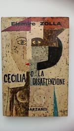Elemire Zolla. CECILIA O LA DISATTENZIONE, Garzanti, 1961, I edizione