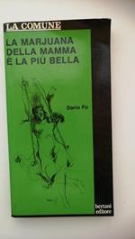 LA MARJUANA DELLA MAMMA E' LA PIU' BELLA. Bertani Editore, 1976