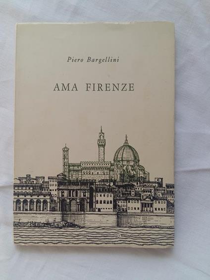 Ama Firenze. Edizioni dell'Istituto Professionale "Leonardo Da Vinci". N. D - Piero Bargellini - copertina