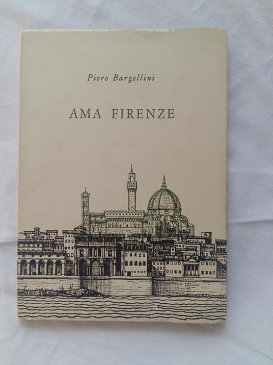 Ama Firenze. Edizioni dell'Istituto Professionale "Leonardo Da Vinci". N. D - Piero Bargellini - copertina