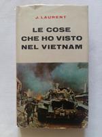 Le cose che ho visto nel Vietnam. Edizioni del Borghese. 1969 - I