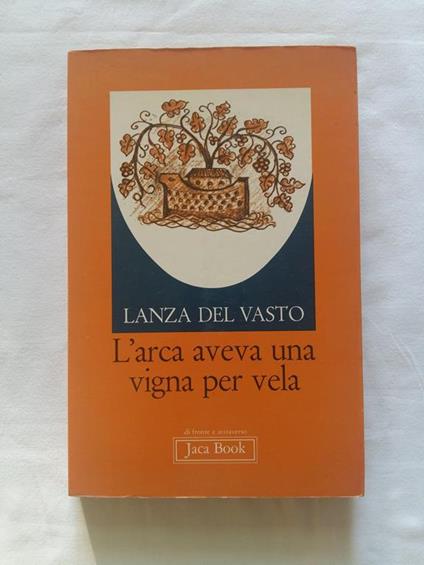Lanza del Vasto (Giuseppe Giovanni). L'arca aveva una vigna per vela. Jaca Book. 1980 - I - Lanza Del Vasto - copertina