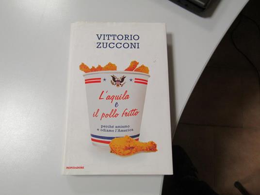 L' aquila e il pollo fritto. Mondadori. 2008 - I - Vittorio Zucconi - copertina