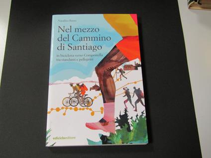 Nel mezzo del Cammino di Santiago. Ediciclo editore. 2010 - I - Natalino Russo - copertina