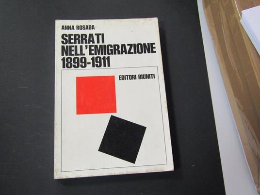 Serrati nell'emigrazione 1899 - 1911. Editori Riuniti. 1972 - I - Anna Rosa - copertina