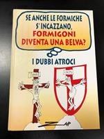Se anche le formiche s'incazzano, Formigoni diventa una belva? I dubbi atroci. Edizione CDE, 1993