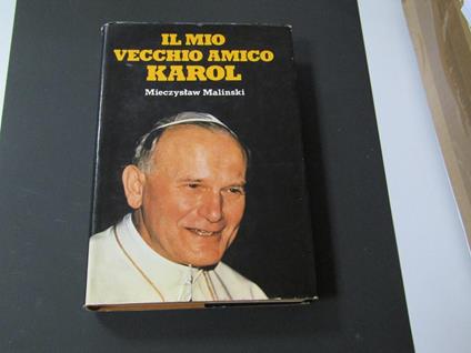 Il mio vecchio amico Karol. Edizioni Paoline. 1981 - III - Mieczyslaw Malinski - copertina
