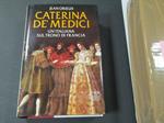 Caterina de' Medici. Mondadori. 1987 - II