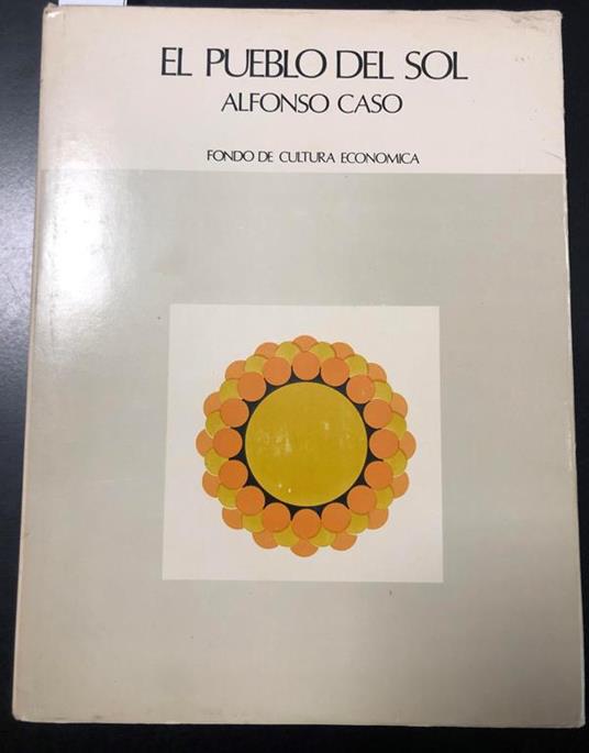 El pueblo del Sol. Fondo de cultura economica 1976 - Alfonso Caso - copertina