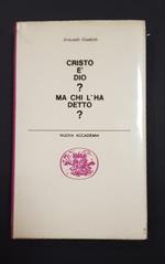 Cristo è Dio? Ma chi l'ha detto?. Nuova Accademia. 1963
