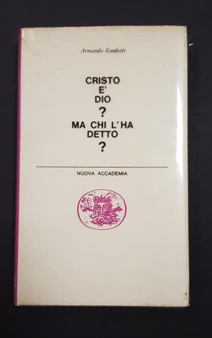 Cristo è Dio? Ma chi l'ha detto?. Nuova Accademia. 1959 - Armando Guidetti - copertina
