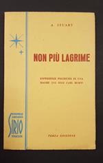 Stuart A. Non più lagrime. Esperienze psichiche di una madre coi suoi cari morti. Sirio. 1952