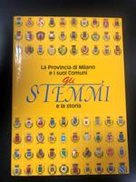 La provincia di Milano e i suoi comuni. Gli stemmi e la storia. Provincia di Milano / Electa 2003