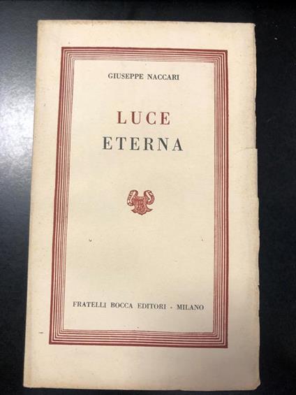 Luce Eterna. Fratelli Bocca Editori 1952 - I - Giuseppe Naccari - copertina