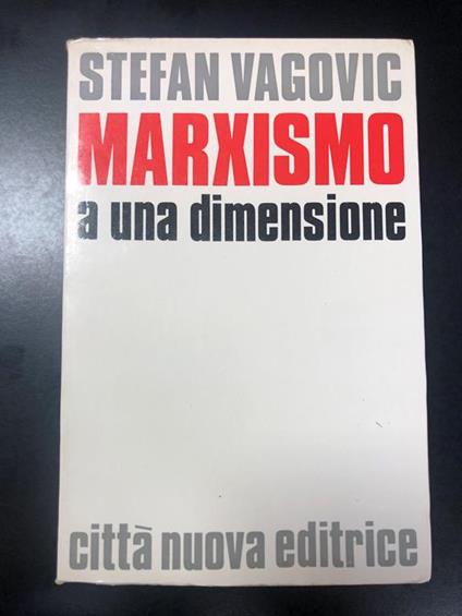 Marxismo a una dimensione. Città Nuova Editrice 1972 - Stefan Vagovic - copertina