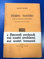 Tempo nostro. Saggi di politica e sociologia. Dott. G. Bardi Editore 1946 - I