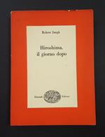 Hiroshima, il giorno dopo. Einaudi. 1960 - I