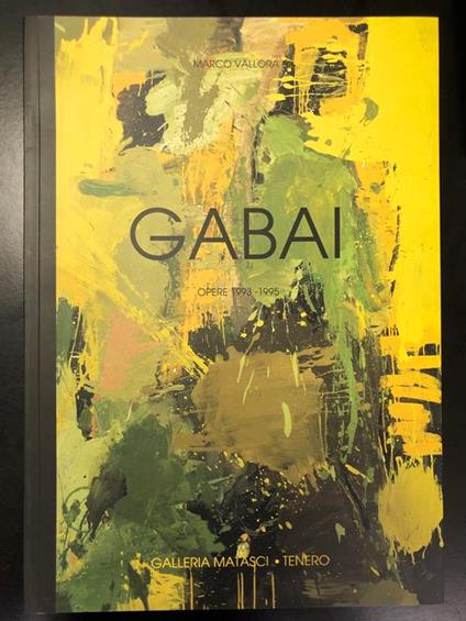 Samuele Gabai. Opere 1993-1995. Galleria Matasci 1995. Testi di Marco Vallora - Marco Vallora - copertina