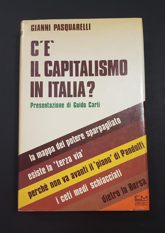 Pasquarelli Gianni. C'è il capitalismo in Italia?. Compagnia Libraria Milanese. 1979 - III. Dedica dell'autore alla prima carta bianca - Gianni Pasquarelli - copertina