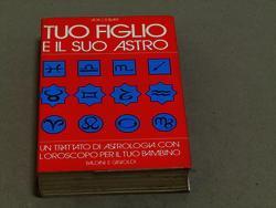 Tuo figlio e il suo astro. Un trattato di astrologia con l'oroscopo per il tuo bambino. Baldini & Castoldi. 1975 - I - copertina