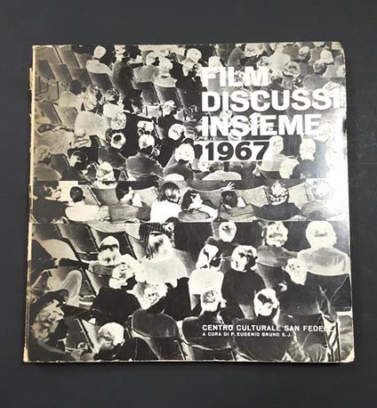 P. Eugenio Bruno S.J. (a cura di). Film discussi insieme 1967. Centro culturale San Fedele. 1967 - copertina