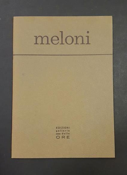 Aa. Vv. Meloni Opere Del 1964-65. Edizioni Galleria Delle Ore. 1966 - copertina