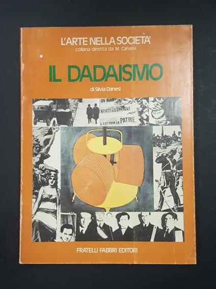 Il Dadaismo. Fratelli Fabbri Editori. 1977 - I - Silvia Danei - copertina