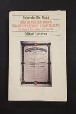 Una banca cattolica fra cooperazione e capitalismo. La Banca Cattolica del Veneto. Laterza. 1991 - II