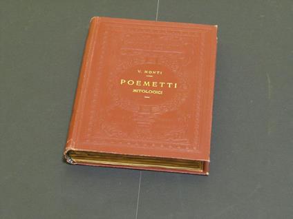 Monti Vincenzo. Poemetti Mitologici. Unione Tipografico-Editrice Torinese. 1921 - I - Vincenzo Monti - copertina