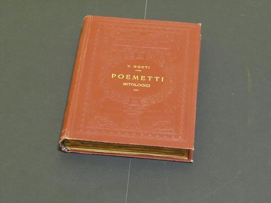 Monti Vincenzo. Poemetti Mitologici. Unione Tipografico-Editrice Torinese. 1921 - I - Vincenzo Monti - copertina
