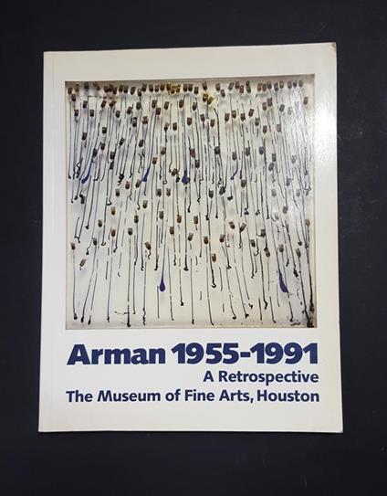 Arman 1955-1991. The Museum of Fine Arts. 1991 - I - copertina