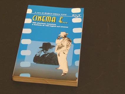 Cinema è... A cura di Della Nave Marco. EST. 1997 - I - copertina