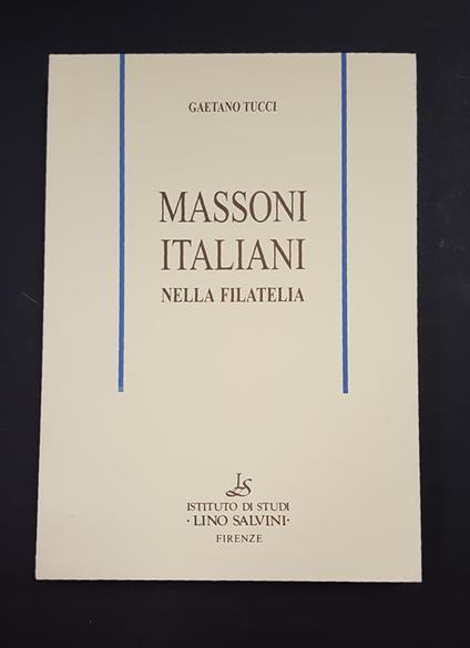 Massoni italiani nella filatelia. Istituto di studi Lino Salvini. 2005 - I - Gaetano Stucchi - copertina