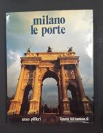 Milano e le porte. Enzo Pifferi Editore. 1989 - I