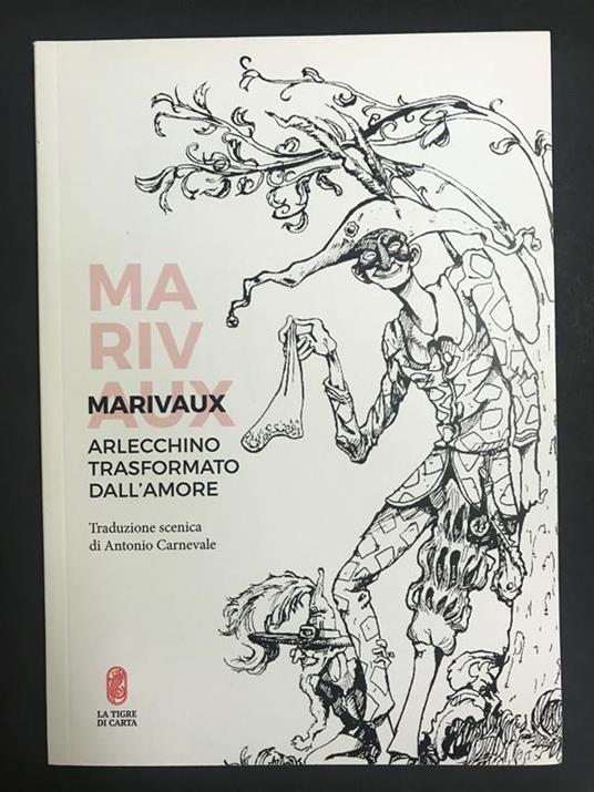 Arlecchino trasformato dall'amore. La tigre di carta. 2016 - I - Pierre de Marivaux - copertina