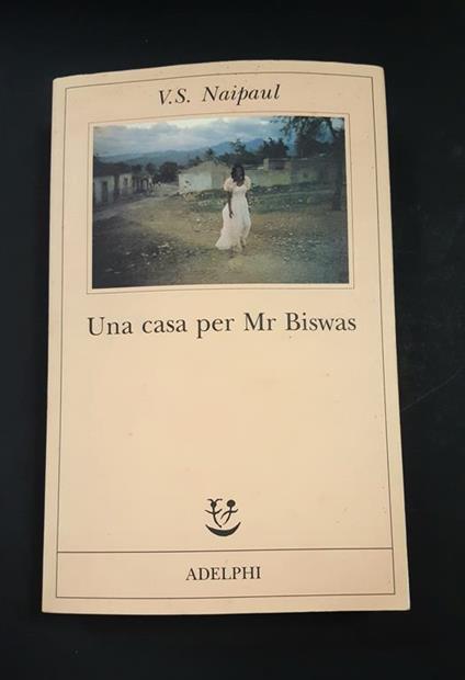 Naipaul V.S. Una casa per Mr Biswas. Adelphi. 2005 - I - copertina