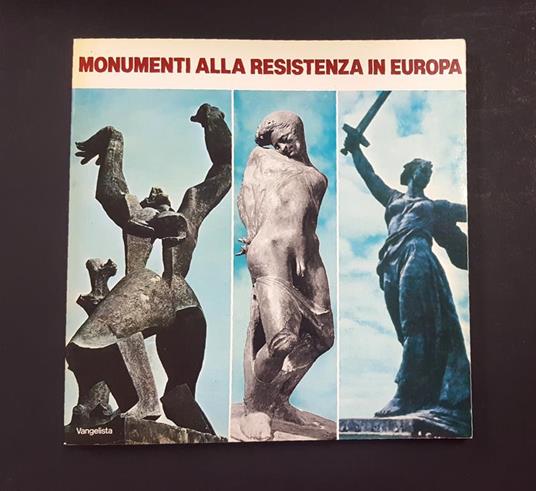 Aa. Vv. Monumenti Alla Resistenza In Europa. Vengelista Editori. 1985 - I - copertina