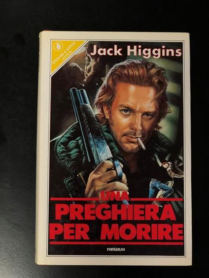 Una preghiera per morire. Sperling & Kupfer 1987 - Jack Higgins - copertina