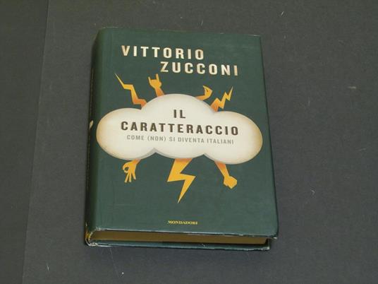 Il caratteraccio. Mondadori. 2009 - I - Vittorio Zucconi - copertina