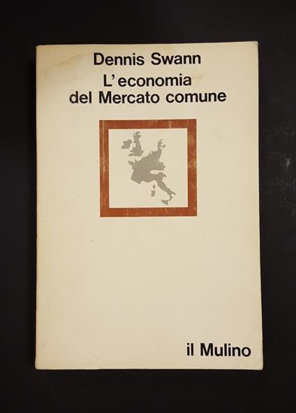 L' economia del Mercato comune. il Mulino. 1976 - I - Dennis Swann - copertina