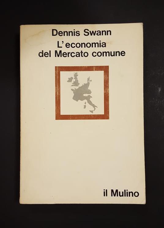 L' economia del Mercato comune. il Mulino. 1976 - I - Dennis Swann - copertina